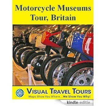 MOTORCYCLE MUSEUMS TOUR, BRITAIN - A Self-guided Walking/Public Transit Tour. Includes insider tips and pictures. Explore on your own schedule. Like a ... Travel Tours Book 207) (English Edition) [Kindle-editie]