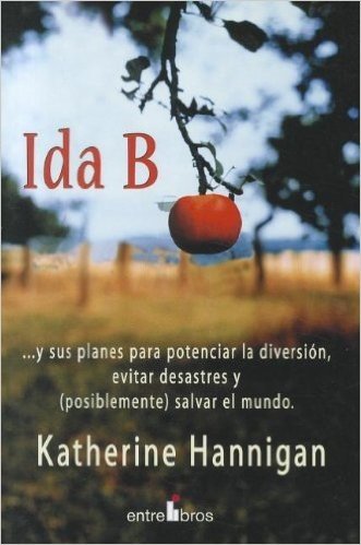 Ida B: ...y Sus Planes Para Potenciar la Diversion, Evitar Desastres y (Posiblemente) Salvar el Mundo