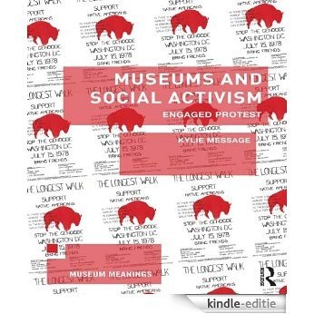 Museums and Social Activism: Engaged Protest (Museum Meanings) [Kindle-editie]