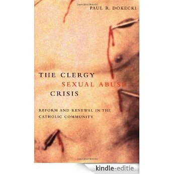 The Clergy Sexual Abuse Crisis: Reform and Renewal in the Catholic Community [Kindle-editie]