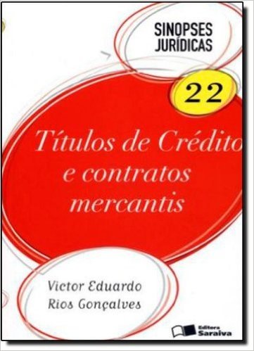 Sinopses Jurídicas. Títulos De Crédito E Contratos Mercantis - Volume 22