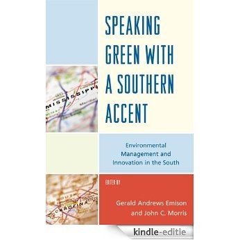 Speaking Green with a Southern Accent: Environmental Management and Innovation in the South [Kindle-editie]