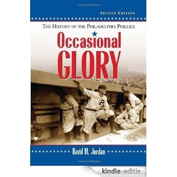 Occasional Glory: The History of the Philadelphia Phillies, 2d ed [Kindle-editie]