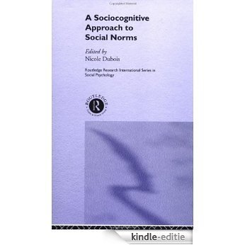 A Sociocognitive Approach to Social Norms (Routledge Research International Series in Social Psychology) [Kindle-editie]