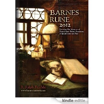 Barnes Rune 2012 (Decoding The Mysteries of Pennsylvania's Barnes Foundation) (English Edition) [Kindle-editie]