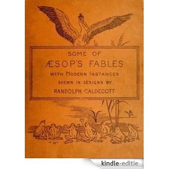 SOME OF ÆSOP'S FABLES WITH MODERN INSTANCES (non illustrated) (English Edition) [Kindle-editie]