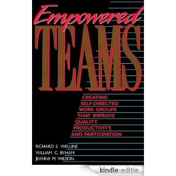 Empowered Teams: Creating Self-Directed Work Groups That Improve Quality, Productivity, and Participation (Jossey Bass Business and Management Series) [Kindle-editie]
