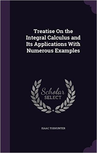 Treatise on the Integral Calculus and Its Applications with Numerous Examples baixar