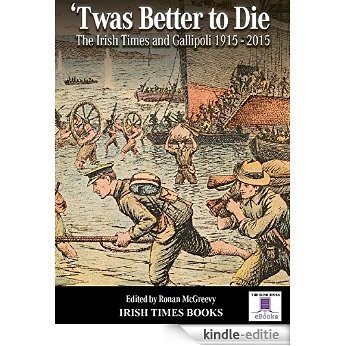 'Twas Better to Die: The Irish Times and Gallipoli 1915-2015 (English Edition) [Kindle-editie] beoordelingen