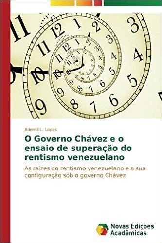 O Governo Chavez E O Ensaio de Superacao Do Rentismo Venezuelano