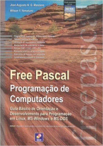 Free Pascal. Programação de Computadores. Guia Básico de Orientação e Desenvolvimento