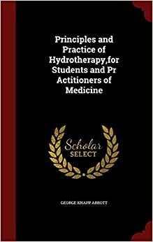 indir Principles and Practice of Hydrotherapy,for Students and Pr Actitioners of Medicine