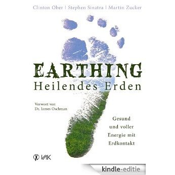 Earthing - Heilendes Erden: Gesund und voller Energie mit Erdkontakt (German Edition) [Kindle-editie]