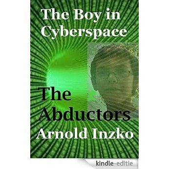The Boy in Cyberspace: The Abductors (English Edition) [Kindle-editie]