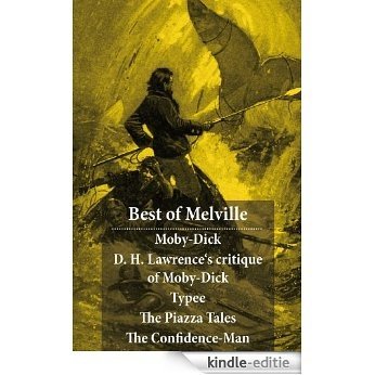 Best of Melville: Moby-Dick + D. H. Lawrence's critique of Moby-Dick + Typee + The Piazza Tales (The Piazza + Bartleby + Benito Cereno + The Lightning-Rod ... Isles + The Bell-Tower) + The Confidence-Man [Kindle-editie]