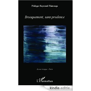 Brusquement, sans prudence (Accent tonique - Poésie) [Kindle-editie] beoordelingen