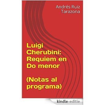 Luigi Cherubini: Requiem en Do menor  (Notas al programa) (Spanish Edition) [Kindle-editie]
