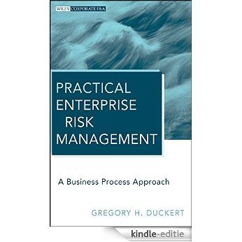 Practical Enterprise Risk Management: A Business Process Approach (Wiley Corporate F&A) [Kindle-editie]