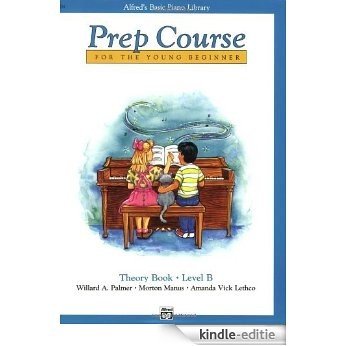 Alfred's Basic Piano Library: Prep Course Theory Book Level B [Kindle-editie]