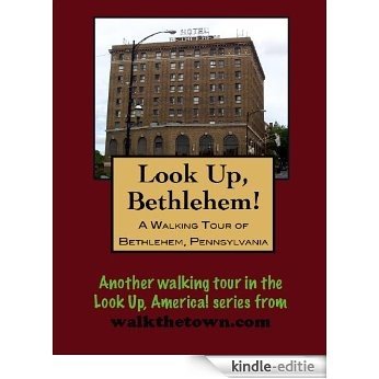 A Walking Tour of Bethlehem, Pennsylvania (Look Up, America!) (English Edition) [Kindle-editie]