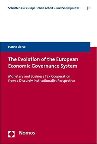 The Evolution of the European Economic Governance System: Monetary and Business Tax Cooperation from a Discursive Institutionalist Perspective