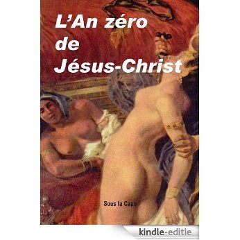 L'an zéro de Jésus-Christ (Littérature) [Kindle-editie]