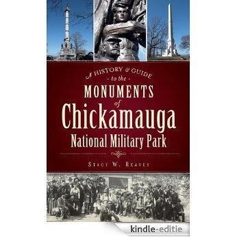 A History and Guide to the Monuments of Chickamauga National Military Park (Landmarks) (English Edition) [Kindle-editie]
