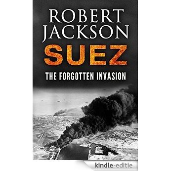 Suez: The Forgotten Invasion (English Edition) [Kindle-editie]