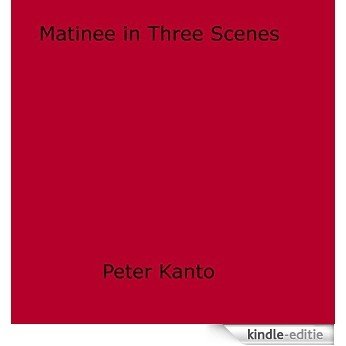 Matinee in Three Scenes [Kindle-editie]