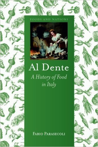 Al Dente: A History of Food in Italy (Foods and Nations)