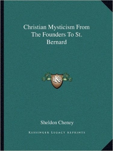 Christian Mysticism from the Founders to St. Bernard