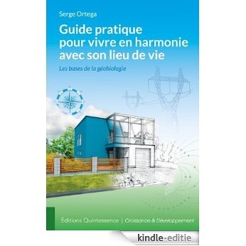 Guide pratique pour vivre en harmonie avec son lieu de vie (French Edition) [Kindle-editie]