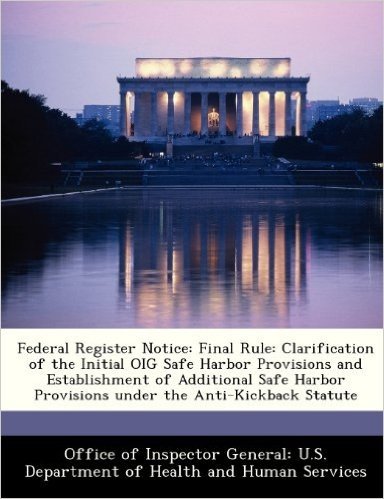 Federal Register Notice: Final Rule: Clarification of the Initial Oig Safe Harbor Provisions and Establishment of Additional Safe Harbor Provis