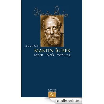 Martin Buber: Leben - Werk - Wirkung (German Edition) [Kindle-editie]