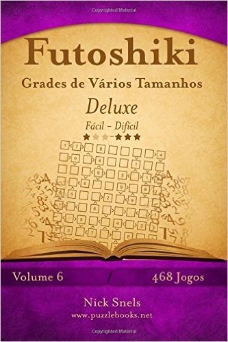 Futoshiki Grades de Varios Tamanhos Deluxe - Facil Ao Dificil - Volume 6 - 474 Jogos