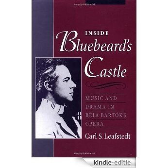 Inside Bluebeard's Castle: Music and Drama in Béla Bartók's Opera: Music and Drama in Bela Bartok's Opera [Kindle-editie] beoordelingen