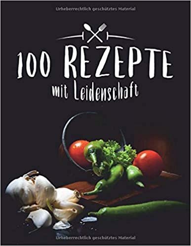indir 100 Rezepte mit Leidenschaft: Leer Rezeptbuch zum Schreiben in Lieblingsrezepte, Food Cookbook Journal und Veranstalter, Gemüse abdecken (104 Seiten, 8,5 x 11)