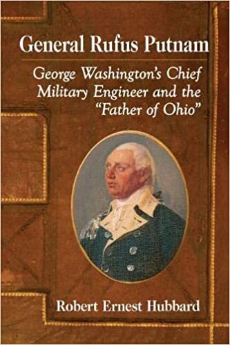 indir General Rufus Putnam: George Washington&#39;s Chief Military Engineer and the &quot;Father of Ohio&quot;