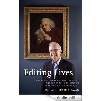 Editing Lives: Essays in Contemporary Textual and Biographical Studies in Honor of O M Brack, Jr. [Kindle-editie]