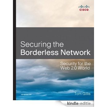 Securing the Borderless Network: Security for the Web 2.0 World (Networking Technology: Security) [Kindle-editie] beoordelingen