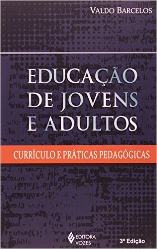 Educação de Jovens e Adultos. Currículo e Práticas Pedagógicas