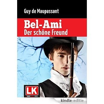 Bel-Ami - Der schöne Freund (Kommentiert) [Kindle-editie]