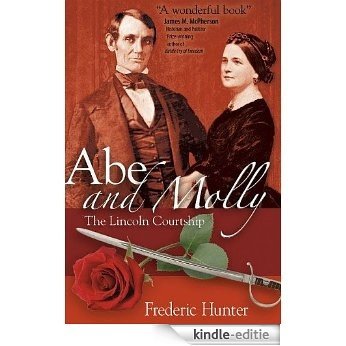 ABE AND MOLLY: The Lincoln Courtship (English Edition) [Kindle-editie]