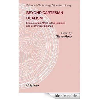 Beyond Cartesian Dualism: Encountering Affect in the Teaching and Learning of Science: 29 (Contemporary Trends and Issues in Science Education) [Kindle-editie]