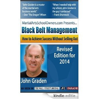 Black Belt Management: How to Run a Successful Martial Arts School Without Selling Out (English Edition) [Kindle-editie]