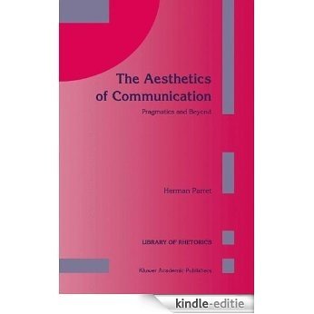 The Aesthetics of Communication: Pragmatics and Beyond (Library of Rhetorics) [Kindle-editie] beoordelingen