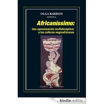 Africaníssimo: Una aproximación multidisciplinar a las culturas negroafricanas [Kindle-editie]