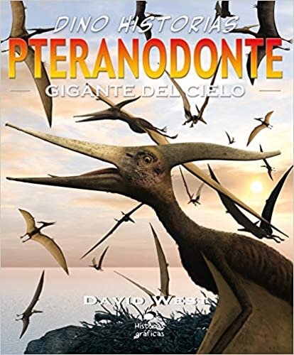 indir Pteranodonte/ Pteranodon: Gigante Del Cielo/ Giant of the Sky (Dino-historias/ Graphic Dinosaurs)