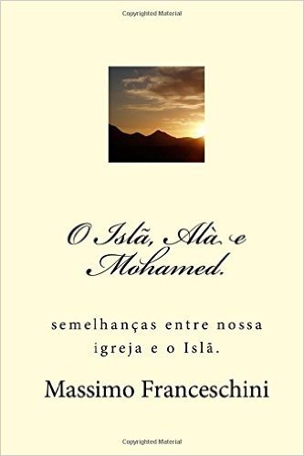 O Isla, ALA E Mohamed.: Semelhancas Entre Nossa Igreja E O Isla.