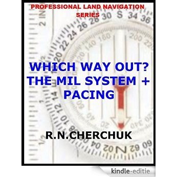WHICH WAY OUT? - The MIL System + Pacing (Professional Land Navigation Series 10) (English Edition) [Kindle-editie]